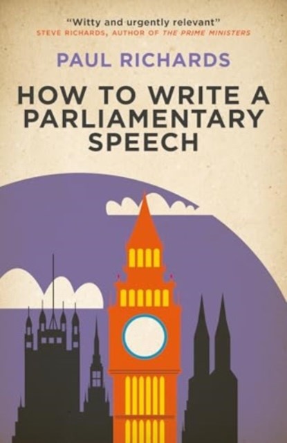 How to Write a Parliamentary Speech, Paul Richards - Paperback - 9781785909122