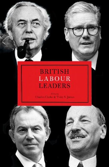 British Labour Leaders, Charles Clarke ; Toby S. James - Gebonden - 9781785909504