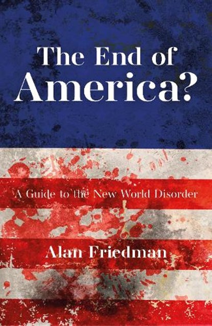 The End of America?, Alan Friedman - Paperback - 9781785909573