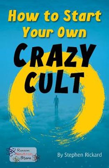 How to Start Your Own Crazy Cult, Stephen Rickard ; Rickard Stephen - Paperback - 9781785914485