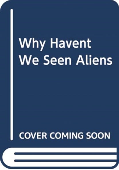 Why Haven't We Seen Aliens (HB), Stephen Rickard ; Rickard Stephen - Gebonden - 9781785916946