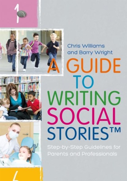 A Guide to Writing Social Stories™, Chris Williams ; Barry Wright - Paperback - 9781785921216