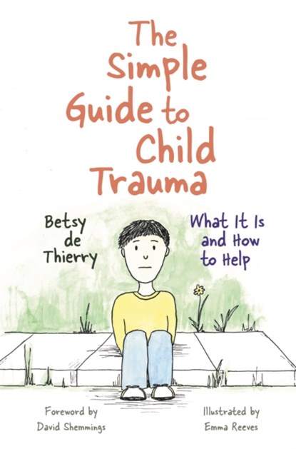 The Simple Guide to Child Trauma, Betsy de Thierry - Paperback - 9781785921360