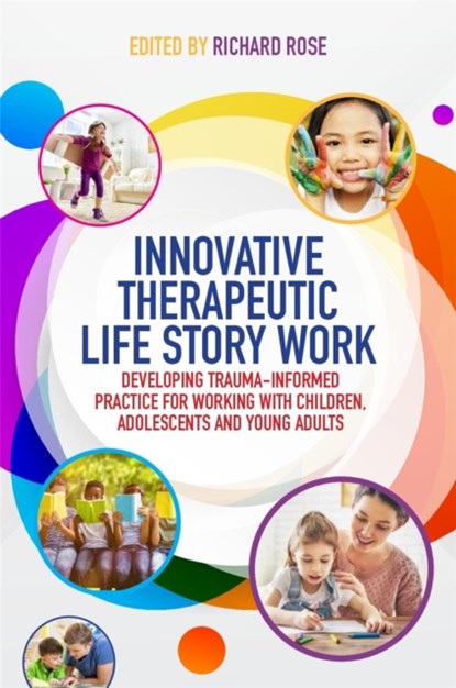 Innovative Therapeutic Life Story Work, Richard Rose - Paperback - 9781785921858