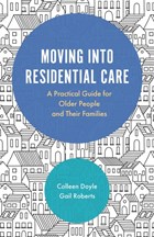 Moving into Residential Care | Doyle, Colleen ; Roberts, Gail | 