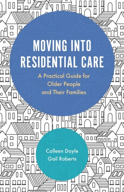 Moving into Residential Care, Colleen Doyle ; Gail Roberts - Paperback - 9781785921896