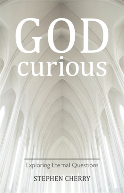 God-Curious, Stephen Cherry - Paperback - 9781785921995