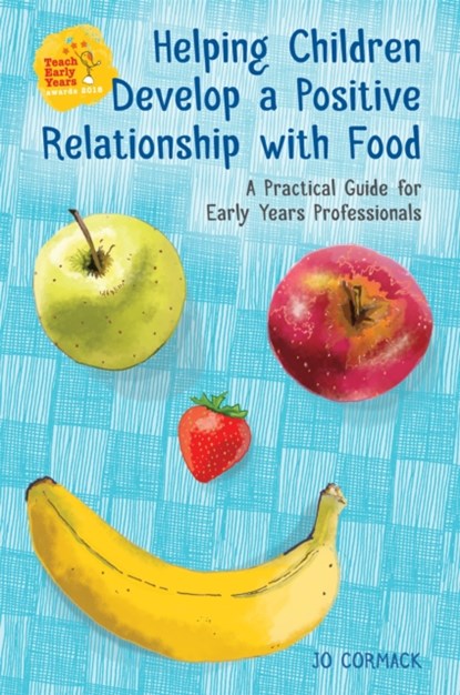 Helping Children Develop a Positive Relationship with Food, Jo Cormack - Paperback - 9781785922084