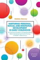 Nurturing Personal, Social and Emotional Development in Early Childhood | Debbie Garvey | 
