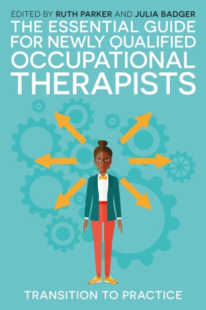 The Essential Guide for Newly Qualified Occupational Therapists, Ruth Parker ; Julia Badger - Paperback - 9781785922688
