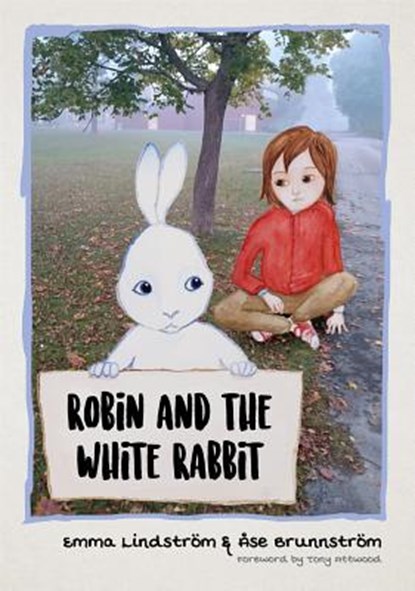 Robin and the White Rabbit, BRUNNSTROEM,  Ase ; Lindstroem, Emma - Gebonden - 9781785922909