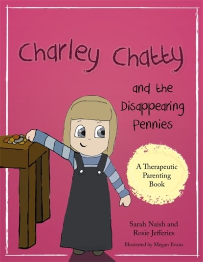 Charley Chatty and the Disappearing Pennies, Sarah Naish ; Rosie Jefferies - Paperback - 9781785923036