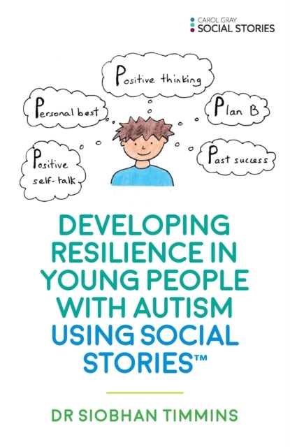 Developing Resilience in Young People with Autism using Social Stories™, Siobhan Timmins - Paperback - 9781785923296