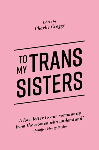 To My Trans Sisters, Charlie Craggs - Paperback - 9781785923432