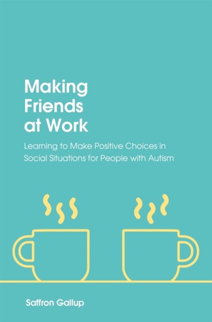 Making Friends at Work, Saffron Gallup - Paperback - 9781785923753
