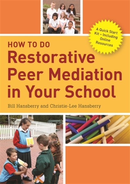 How to Do Restorative Peer Mediation in Your School, Bill Hansberry ; Christie-Lee Hansberry - Paperback - 9781785923845