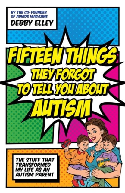 Fifteen Things They Forgot to Tell You About Autism, Debby Elley - Paperback - 9781785924385