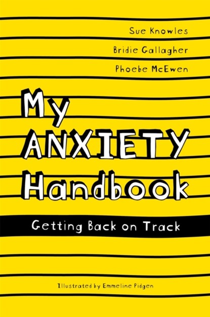 My Anxiety Handbook, Sue Knowles ; Bridie Gallagher ; Phoebe McEwen - Paperback - 9781785924408