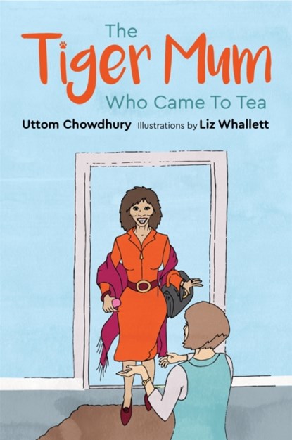 The Tiger Mum Who Came to Tea, Uttom Chowdhury - Gebonden - 9781785924453
