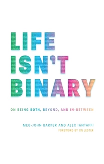 Life Isn't Binary, Alex Iantaffi ; Meg-John Barker - Paperback - 9781785924798