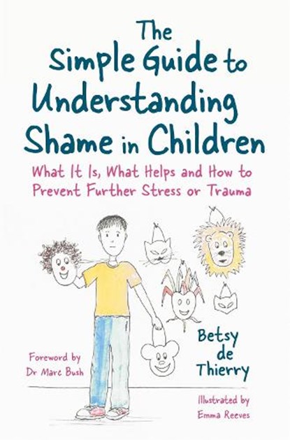 The Simple Guide to Understanding Shame in Children, Betsy de Thierry - Paperback - 9781785925054