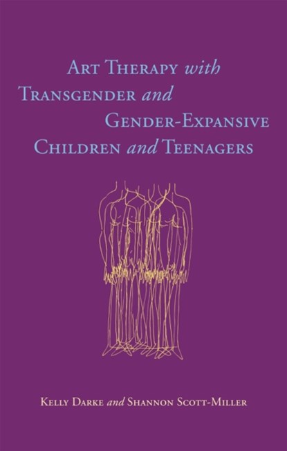 Art Therapy with Transgender and Gender-Expansive Children and Teenagers, Kelly Darke ; Shannon Scott-Miller - Paperback - 9781785928086