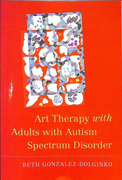 Art Therapy with Adults with Autism Spectrum Disorder, Beth Gonzalez-Dolginko - Paperback - 9781785928314