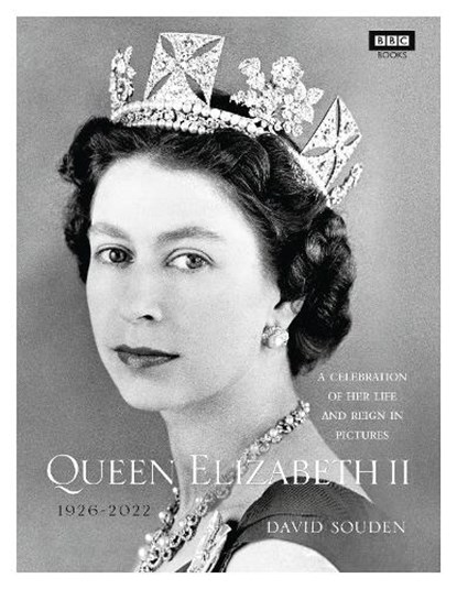 Queen Elizabeth II: A Celebration of Her Life and Reign in Pictures, David Souden - Gebonden - 9781785943096