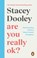 Are You Really OK?, Stacey Dooley - Paperback - 9781785947032