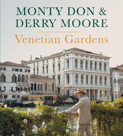 Venetian Gardens, Monty Don ; Derry Moore - Gebonden - 9781785947421