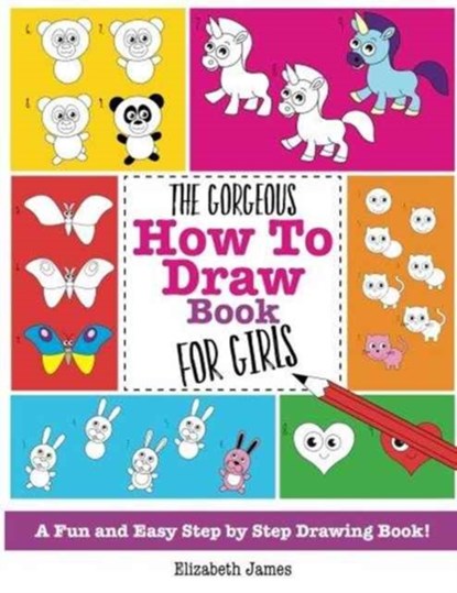 The Gorgeous How To Draw Book for Girls, Elizabeth James - Paperback - 9781785952470