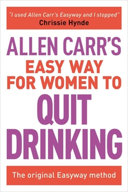 Allen Carr's Easy Way for Women to Quit Drinking: The Original Easyway Method, Allen Carr - Paperback - 9781785991479