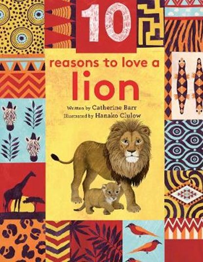 10 Reasons to Love... a Lion, BARR,  Catherine - Gebonden - 9781786031327