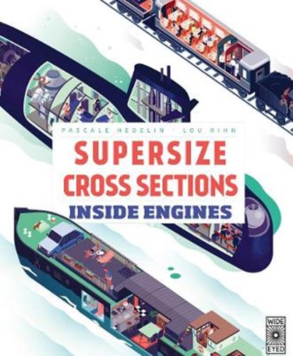 Supersize Cross Sections: Inside Engines, Pascale Hedelin ; Lou Rhin - Gebonden - 9781786038005