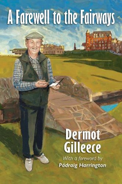 A Farewell to the Fairways, Dermot Gilleece - Paperback - 9781786052377