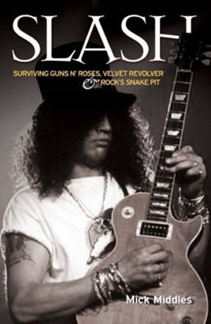 Slash - Surviving Guns N' Roses, Velvet Revolver and Rock's Snake Pit, Paul Stenning - Paperback - 9781786064196