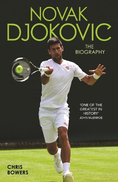 Novak Djokovic - The Biography, Chris Bowers - Paperback - 9781786064608