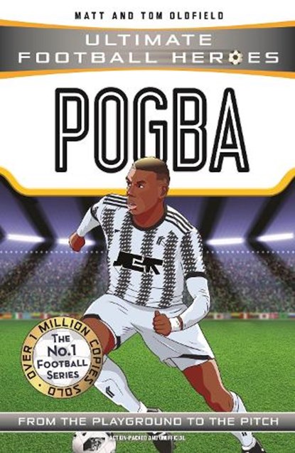 Ultimate Football Heroes: Pogba (Top Ballers 10), Matt & Tom Oldfield ; Ultimate Football Heroes - Paperback - 9781786068033
