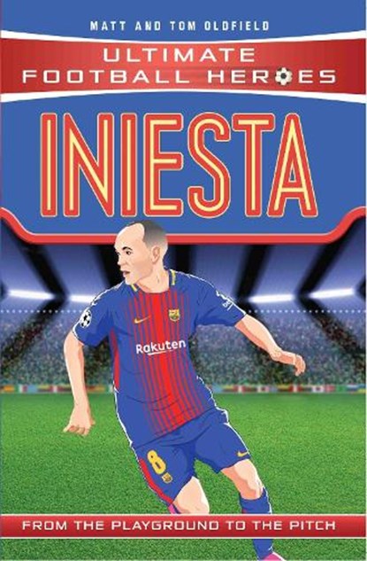 Ultimate Football Heroes: Iniesta (Midfield Generals 9), Matt & Tom Oldfield ; Ultimate Football Heroes - Paperback - 9781786068040