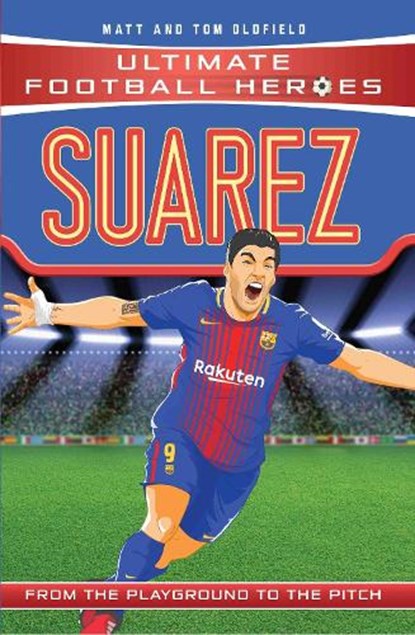 Suarez (Ultimate Football Heroes - the No. 1 football series), Matt & Tom Oldfield ; Ultimate Football Heroes - Paperback - 9781786068064