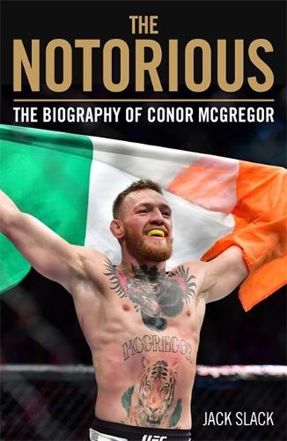 Notorious - The Life and Fights of Conor McGregor, Jack Slack - Paperback - 9781786069511
