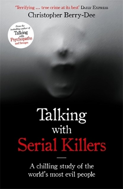 Talking with Serial Killers, Christopher Berry-Dee - Paperback - 9781786069740