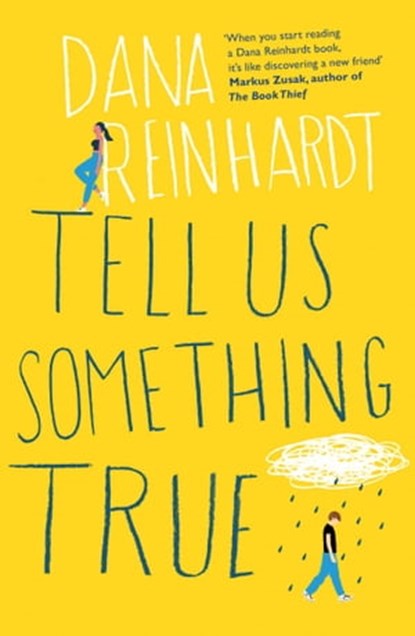 Tell Us Something True, Dana Reinhardt - Ebook - 9781786070111