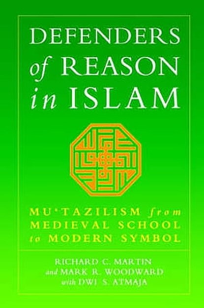 Defenders of Reason in Islam, Richard C. Martin ; Mark Woodward ; Dwi S. Atmaja - Ebook - 9781786070241