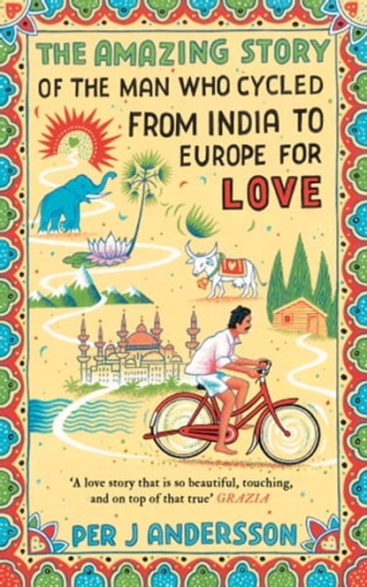 Amazing Story of the Man Who Cycled from India to Europe for Love, Per J Andersson - Ebook - 9781786070340