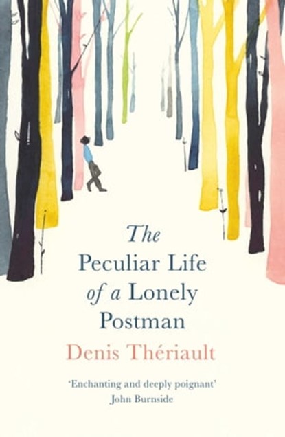 The Peculiar Life of a Lonely Postman, Denis Thériault - Ebook - 9781786070548