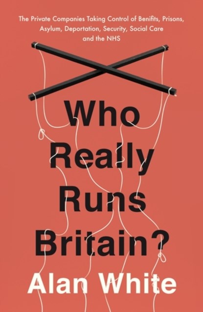 Who Really Runs Britain?, Alan White - Paperback - 9781786070661