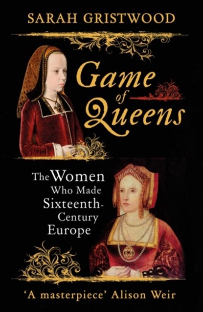 Game of Queens, Sarah Gristwood - Paperback - 9781786071002
