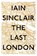 The Last London, Iain Sinclair - Gebonden - 9781786071743