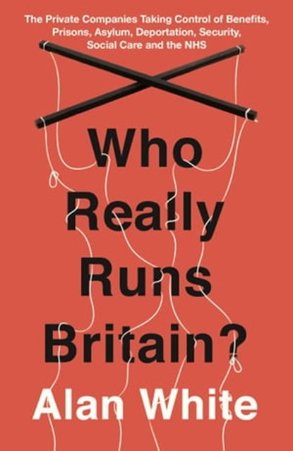 Who Really Runs Britain?, Alan White - Ebook - 9781786072351